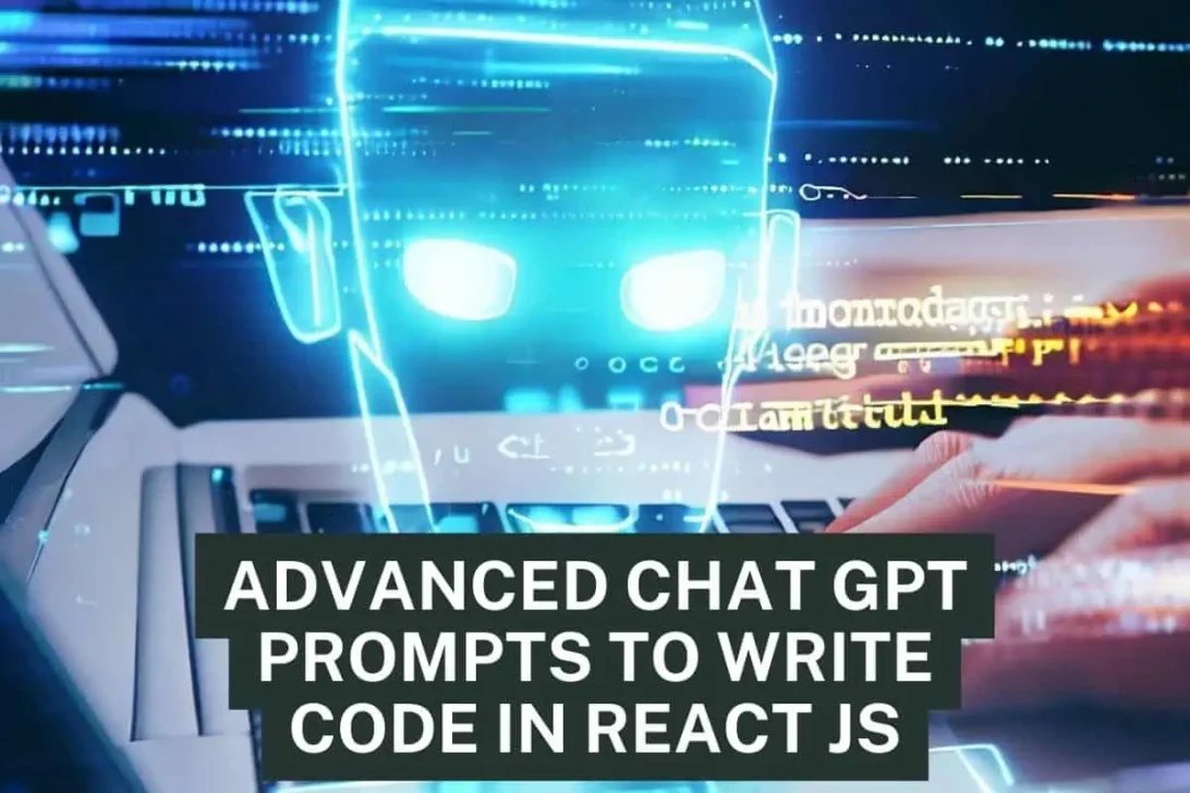 Advanced Chat GPT Prompts to Write Code in React JS